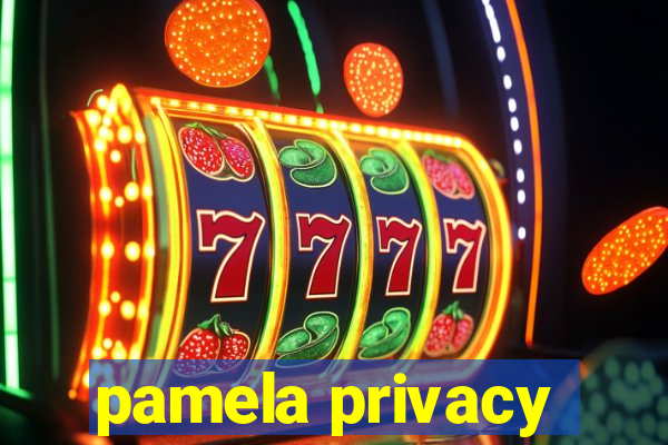 pamela privacy